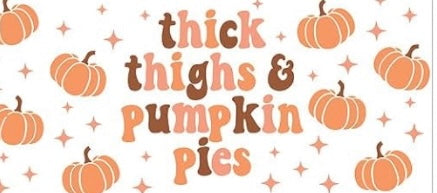 Thick Thighs & Pumpkin Pies Decal